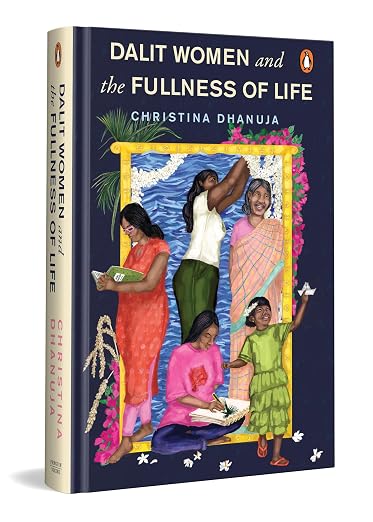 The book cover: an illustration of Dalit women of different ages reading, writing and playing inside a yellow frame, under the title Dalit Women and the Fullness of Life by Christina Dhanuja